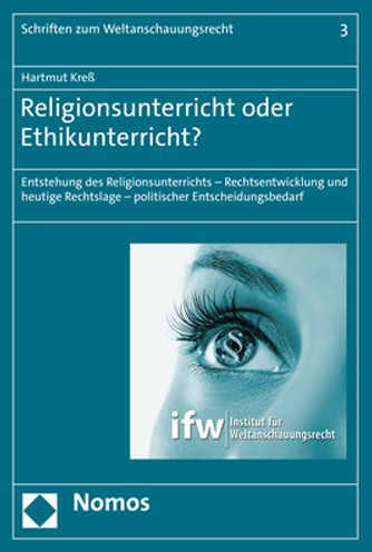 Religionsunterricht oder Ethikunterricht?: Entstehung des Religionsunterrichts - Rechtsentwicklung und heutige Rechtslage - politischer Entscheidungsbedarf