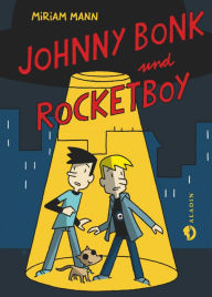 Title: Johnny Bonk & Rocketboy, Author: Miriam Mann