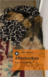 Title: Afterjucken: Eine Abrechnung, Author: Eddy Husterer