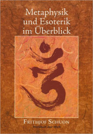 Title: Metaphysik und Esoterik im Überblick, Author: Frithjof Schuon