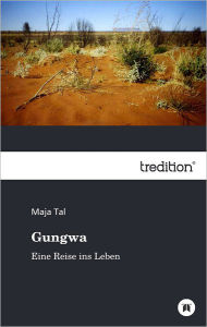 Title: Gungwa: Eine Reise ins Leben, Author: Maja Tal