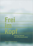 Alternative view 1 of Frei im Kopf: Haltung, Horizont und Selbstorganisation