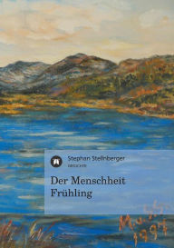 Title: Der Menschheit Fruhling, Author: Stephan Stellnberger
