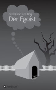 Title: Der Egoist, Author: Patrick Van Den Berg