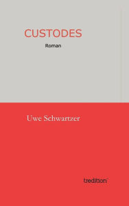 Title: Custodes, Author: Uwe Schwartzer