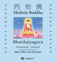 Title: Medizin Buddha: Bhaishajyaguru, Author: Shay Whar Kröber