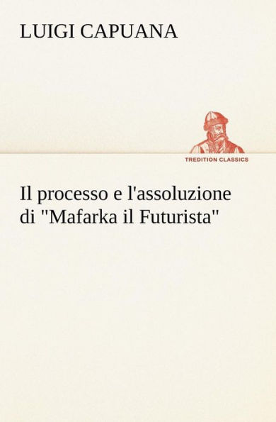 Il processo e l'assoluzione di Mafarka il Futurista