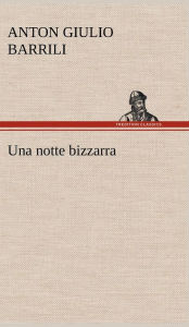 Title: Una notte bizzarra, Author: Anton Giulio Barrili