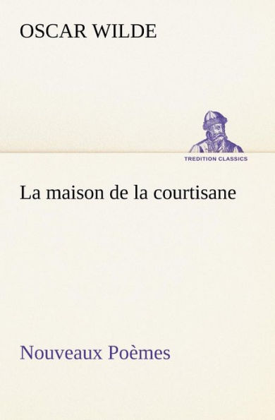 la maison de courtisane Nouveaux Poèmes