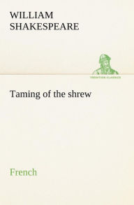 Title: Taming of the shrew. French, Author: William Shakespeare