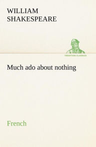 Title: Much ado about nothing. French, Author: William Shakespeare