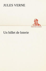 Title: Un billet de loterie, Author: Jules Verne