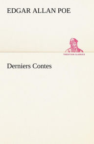 Title: Derniers Contes, Author: Edgar Allan Poe