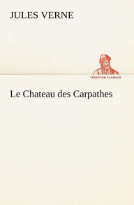 Title: Le Chateau des Carpathes, Author: Jules Verne