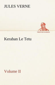 Title: Keraban Le Tetu, Volume II, Author: Jules Verne