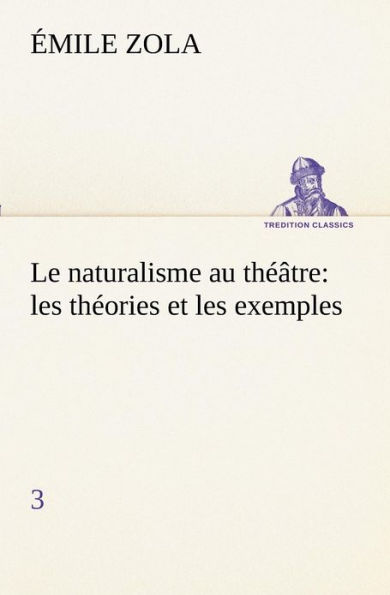 Le naturalisme au théâtre: les théories et exemples3