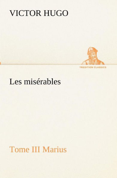 Les misï¿½rables Tome III Marius