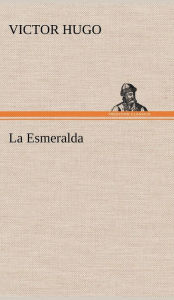 Title: La Esmeralda, Author: Victor Hugo