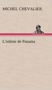 Title: L'isthme de Panama, Author: Michel Chevalier