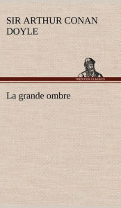 Title: La grande ombre, Author: Arthur Conan Doyle