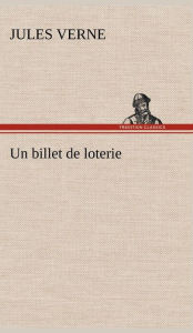 Title: Un billet de loterie, Author: Jules Verne