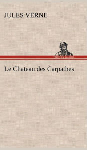 Title: Le Chateau des Carpathes, Author: Jules Verne