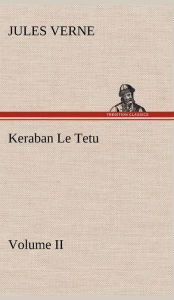 Title: Keraban Le Tetu, Volume II, Author: Jules Verne