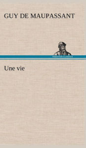Title: Une vie, Author: Guy de Maupassant
