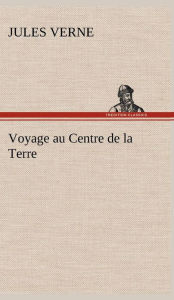 Title: Voyage au Centre de la Terre, Author: Jules Verne