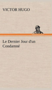 Title: Le Dernier Jour d'un Condamnï¿½, Author: Victor Hugo