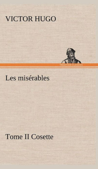 Les misï¿½rables Tome II Cosette