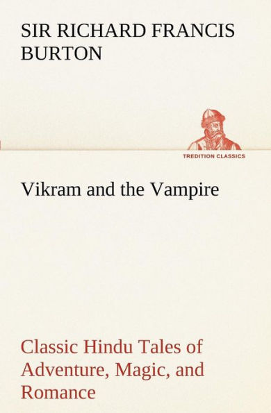 Vikram and the Vampire; Classic Hindu Tales of Adventure, Magic, Romance