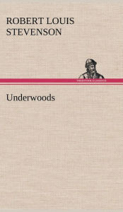 Title: Underwoods, Author: Robert Louis Stevenson