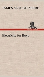 Title: Electricity for Boys, Author: James Slough Zerbe