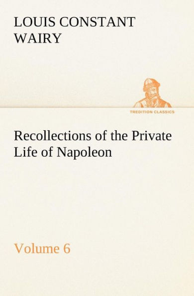 Recollections of the Private Life of Napoleon