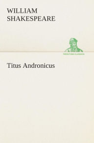 Title: Titus Andronicus, Author: William Shakespeare