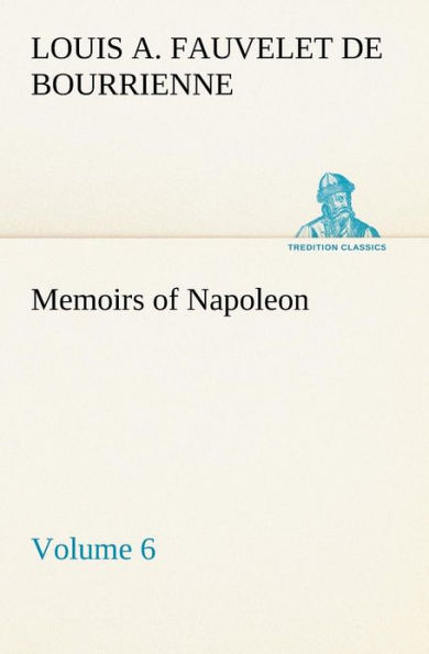 Memoirs of Napoleon - Volume 06