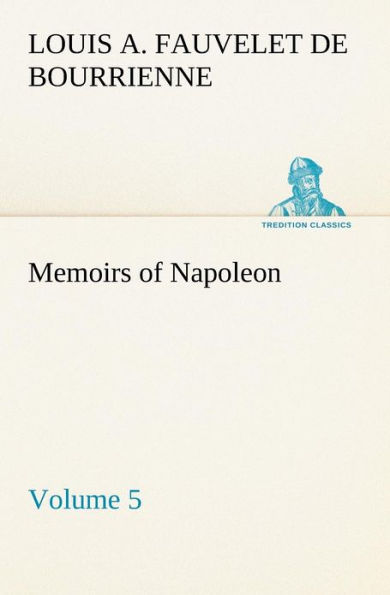 Memoirs of Napoleon - Volume 05