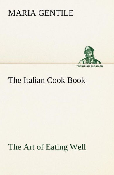 The Italian Cook Book Art of Eating Well