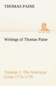 Title: Writings of Thomas Paine - Volume 1 (1774-1779): the American Crisis, Author: Thomas Paine