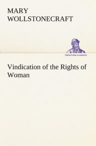 Title: Vindication of the Rights of Woman, Author: Mary Wollstonecraft