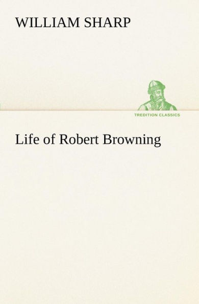 Life of Robert Browning