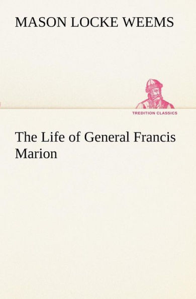 The Life of General Francis Marion