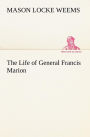 The Life of General Francis Marion