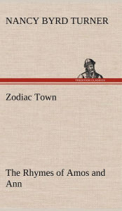 Title: Zodiac Town The Rhymes of Amos and Ann, Author: Nancy Byrd Turner