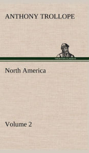 Title: North America - Volume 2, Author: Anthony Trollope