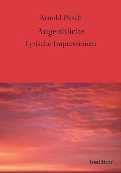 Augenblicke: Lyrische Impressionen