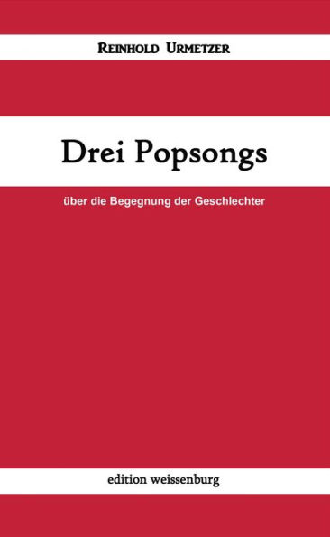 Drei Popsongs: über die Begegnung der Geschlechter