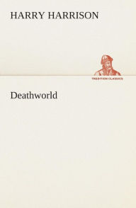 Title: Deathworld, Author: Harry Harrison