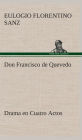 Don Francisco de Quevedo Drama en Cuatro Actos